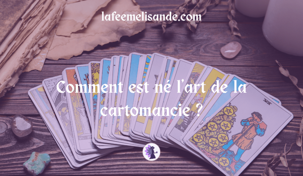 Comment est né l'art de la cartomancie ? | La fée Melisande