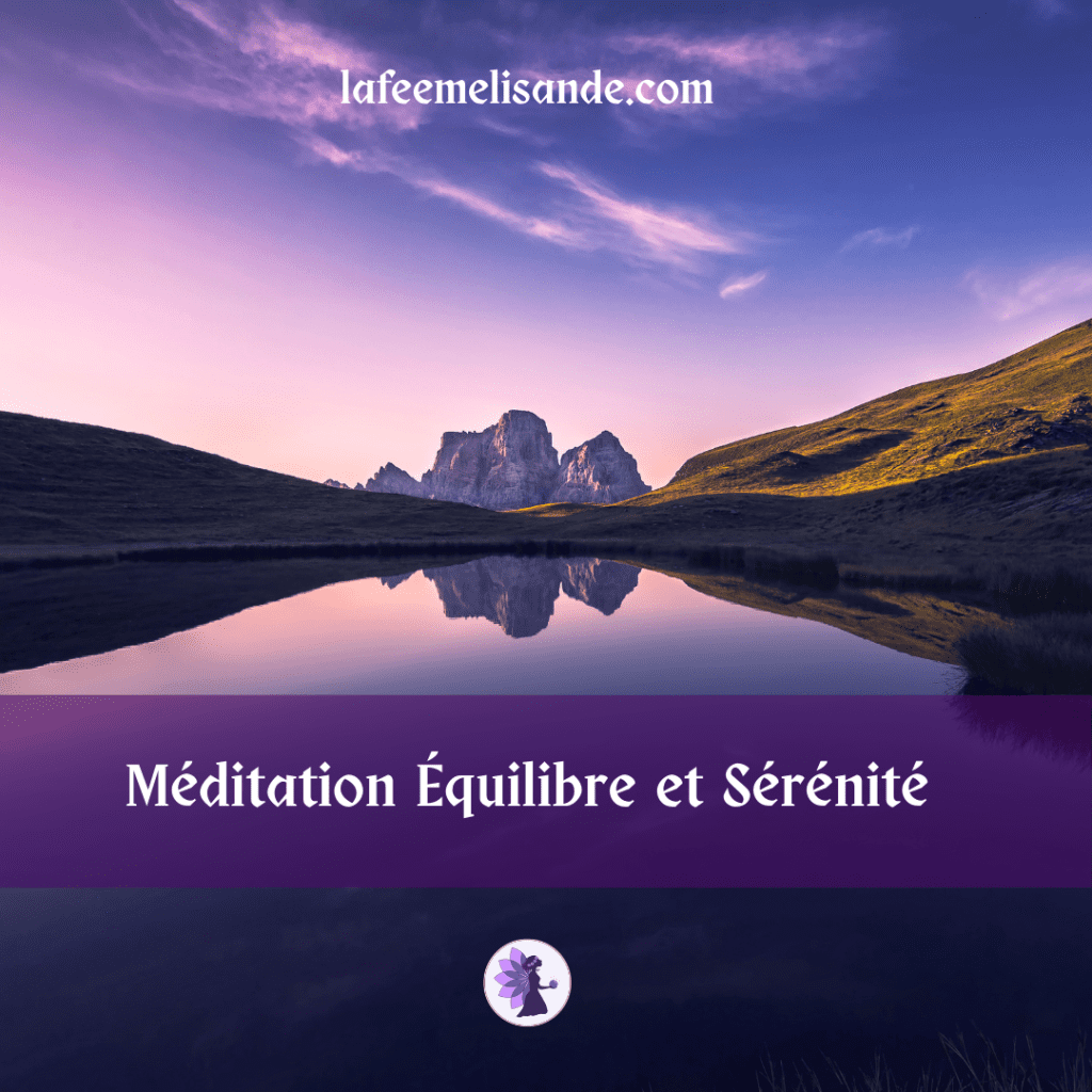 Méditation Equilibre et Sérénité | La Fée Mélisande