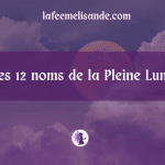 Les 12 noms de la Pleine Lune | La Fée Mélisande