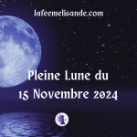 Pleine Lune de Novembre 2024 | La Fée Mélisande